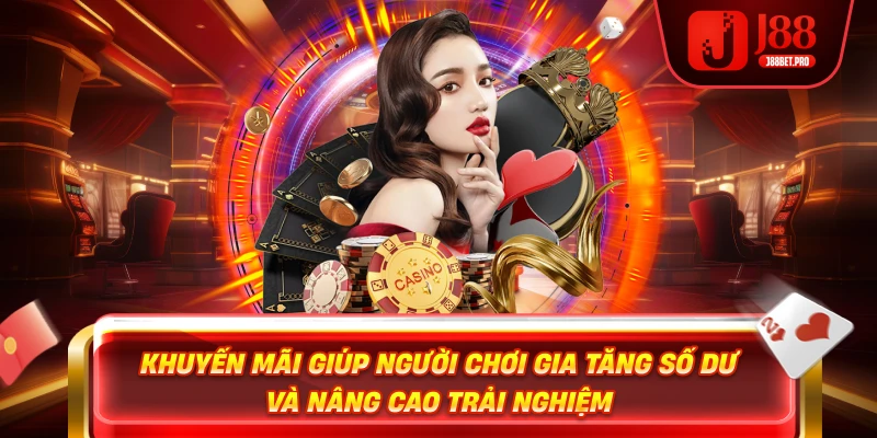 Khuyến mãi giúp người chơi gia tăng số dư và nâng cao trải nghiệm