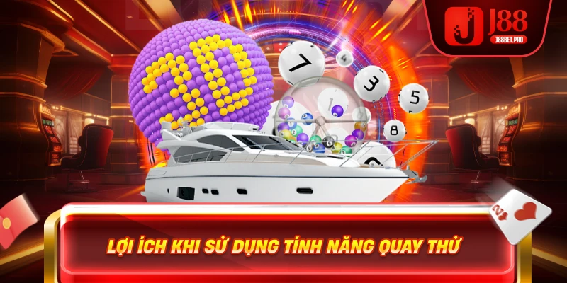 Lợi ích khi sử dụng tính năng quay thử